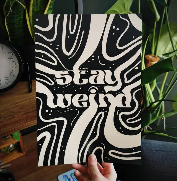 Stay Weird Print